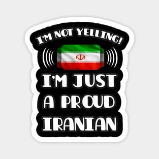 I'm Not Yelling I'm A Proud Iranian Persian - Gift for Iranian Persian With Roots From Iran Magnet