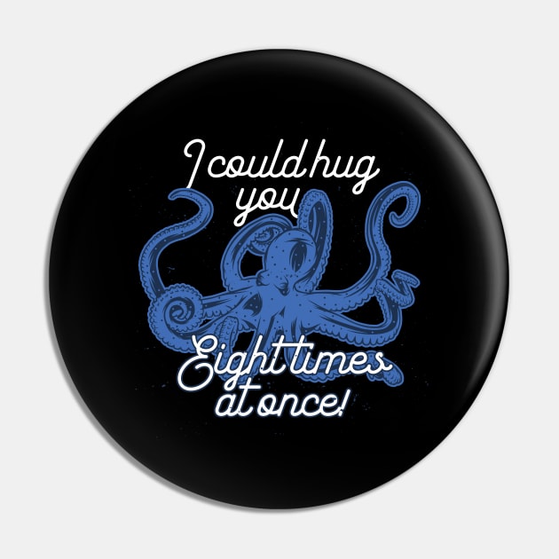 Squid Octopus - Hug 8 Times Pin by Hariolf´s Mega Store