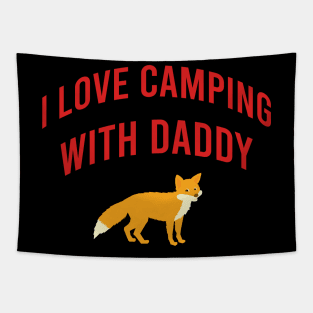 I love camping with daddy Tapestry