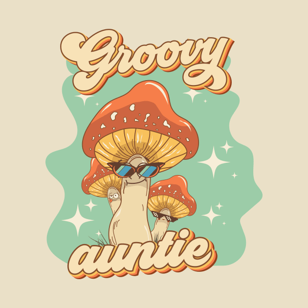 Groovy funny mushrooms psychedelic quote Groovy auntie by HomeCoquette