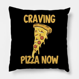 Craving Pizza Slice Now Pillow
