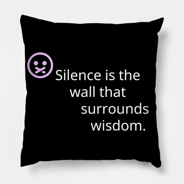 silence is the wall that surrounds wisdom. Pillow by Pestach