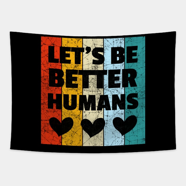 Vintage Retro Let's Be Better Humans Tapestry by heidiki.png