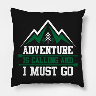 adventure is calling and i must go black Pillow