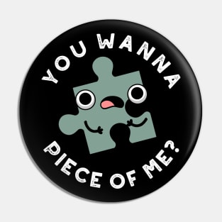 You Wanna Piece Of Me Cute Jigsaw Pun Pin