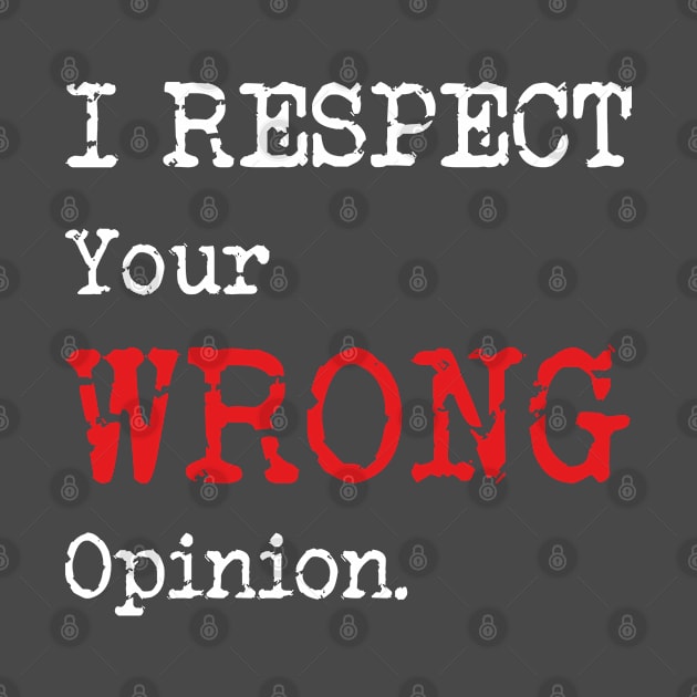 I Respect Your Opinion by TPlanter