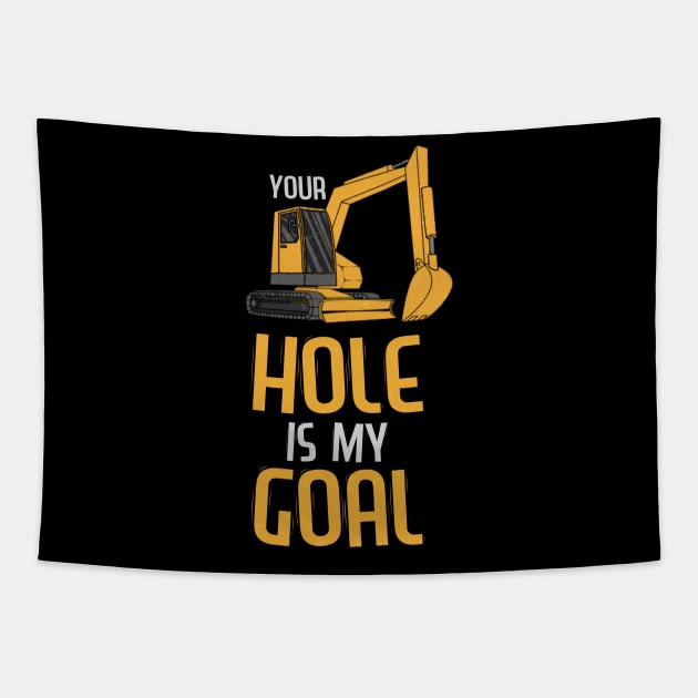 Your Hole Is My Goal Heavy Equipment Operator Tee Backhoe Tapestry by Proficient Tees