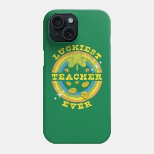 Luckiest Teacher Ever St Patrick's Day Teaching Funny Phone Case