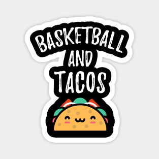 Basketball and tacos for taco tuesday lover and basketball players Magnet