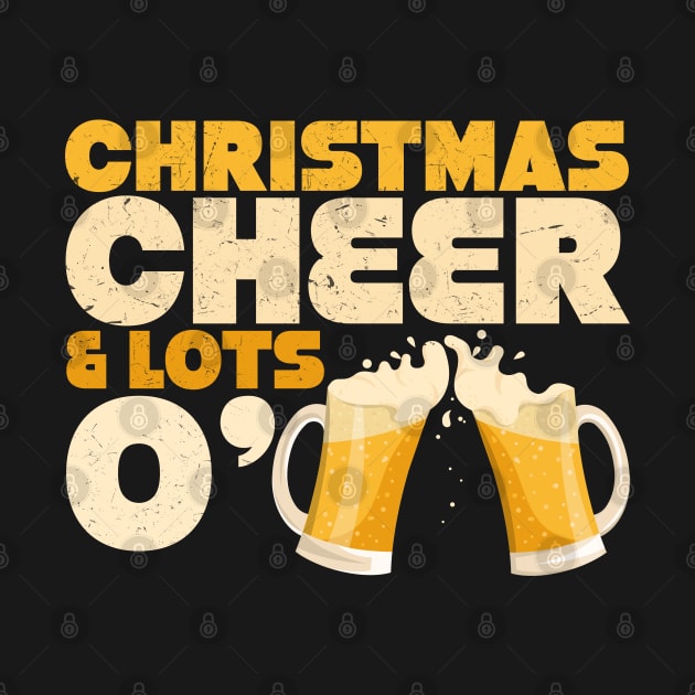 Christmas Cheer & Lots O' (Of) Beer - Distressed Design by PozureTees108