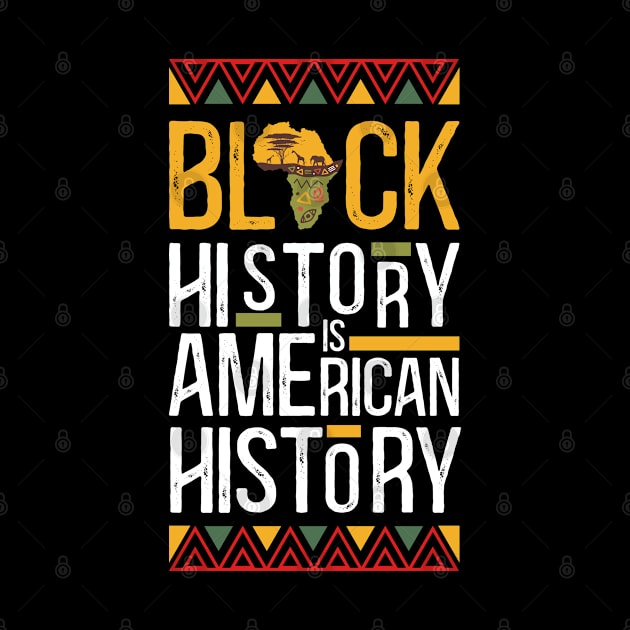 Black History Is American History by Crazy Shirts For All