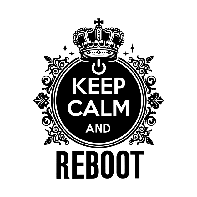 Keep Calm and Reboot by Francois Ringuette