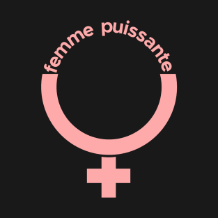 Femme puissante FRENCH Powerful woman T-Shirt