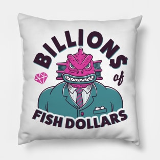 BILLIONS OF FISH DOLLARS Pillow