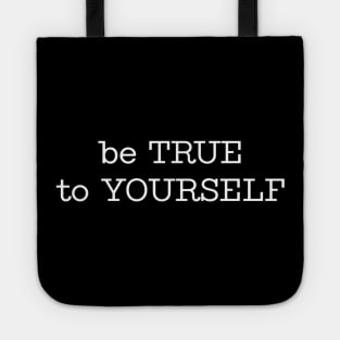 be TRUE to YOURSELF Tote