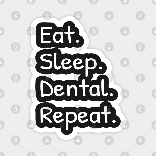 Eat Sleep Dental Repeat Magnet by Islanr