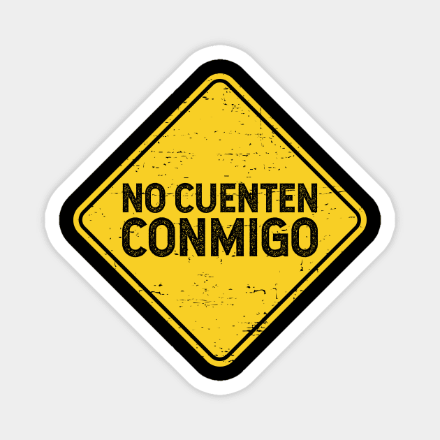 No cuenten conmigo - street sign Magnet by verde