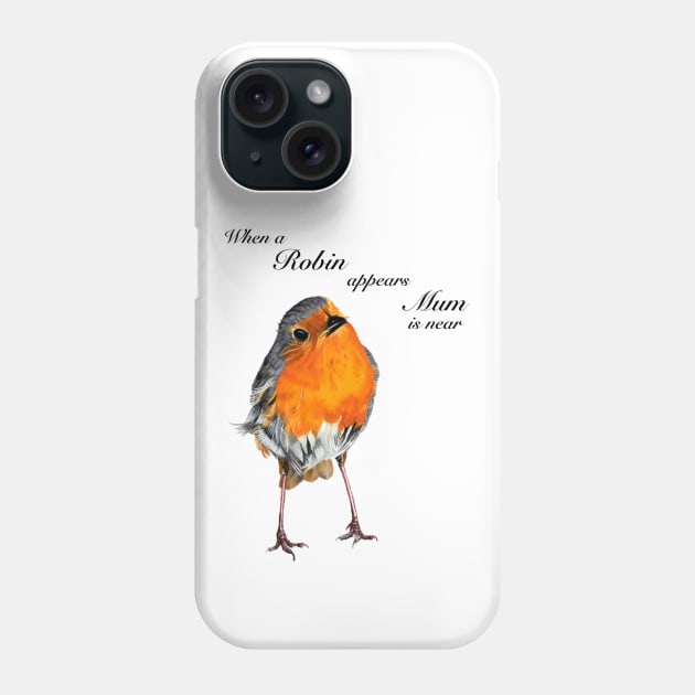 Robin Redbreast when Mum is near - sympathy gift - condolence gift - in loving memory Phone Case by IslesArt