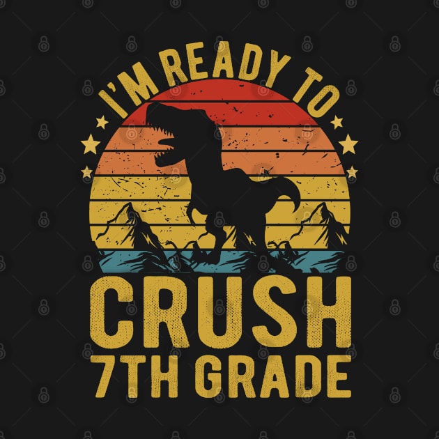 I'm Ready To Crush 7th Grade Dinosaur TRex Back To School by Magic Arts