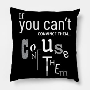 If you can't convince them... Pillow