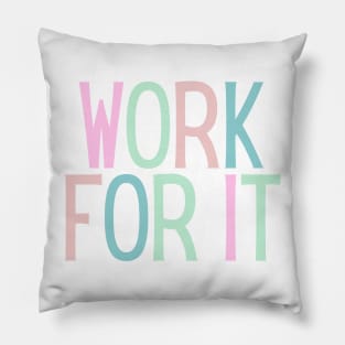 Work for it - Motivational and Inspiring Work Quotes Pillow