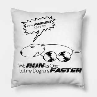 We Run as one but my dog runs faster T-shirts, stickers, throw pillows and many more. Pillow