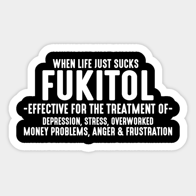 Fukitol Humor Joke Funny Pill Pills Suck Meme Life Funny Sticker Teepublic