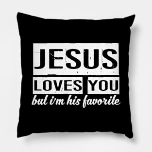 Jesus Loves You But I'm His Favorite Pillow