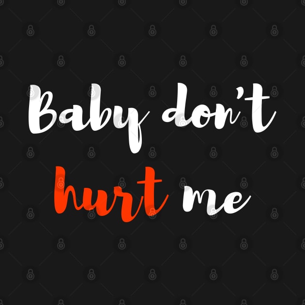 Baby don't hurt me by Anik Arts