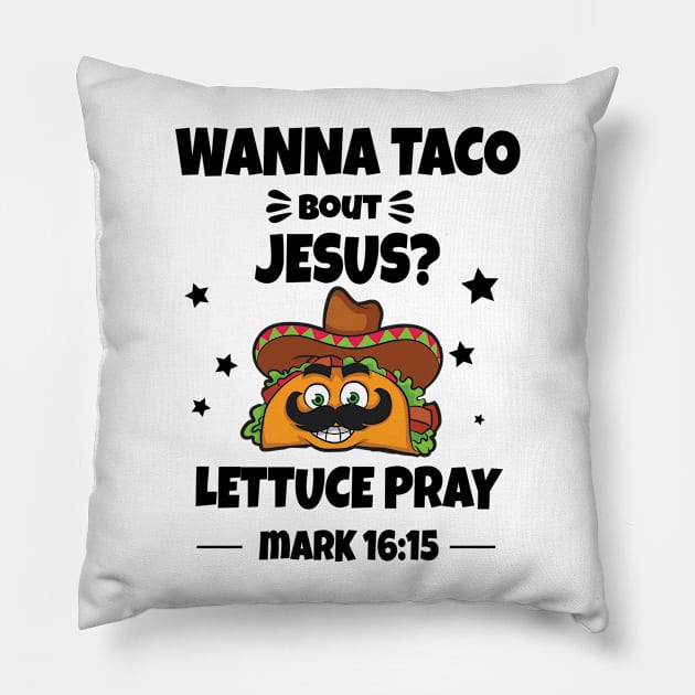 Wanna Taco bout Jesus Pillow by Photomisak72