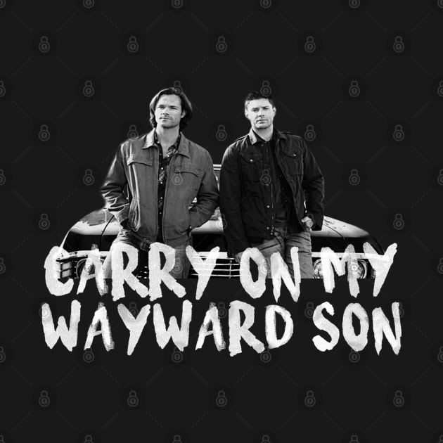 CARRY ON MY WAYWARD SON by abcmaria