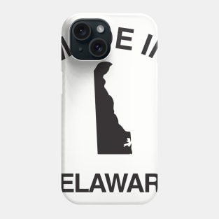 Made in Delaware Phone Case