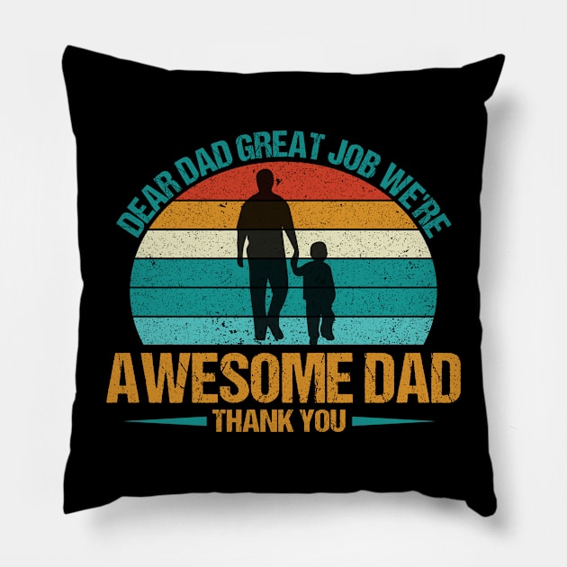 Dear Dad Great Job We're Awesome Pillow by MetalHoneyDesigns