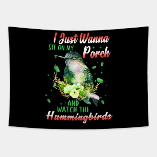 I Just Wanna Sit On My Porch And Watch The Hummingbirds Tapestry