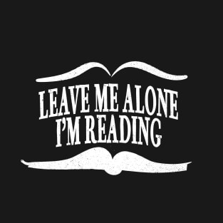 Leave Me Alone I'm Reading T-Shirt