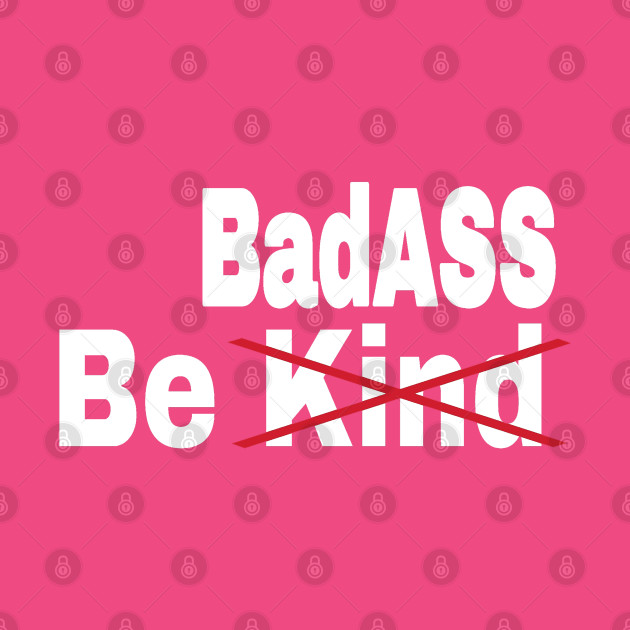Be [Kind] BadASS - Back by SubversiveWare