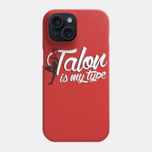 Talon Is My Type Phone Case