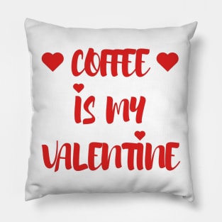 Coffee is my Valentine - Valentines Day - 2023 Pillow