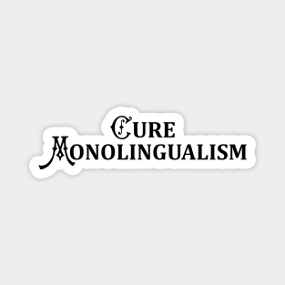 Cure Monolingualism (Black Text) Magnet