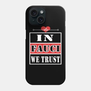 IN FAUCI WE TRUST Phone Case