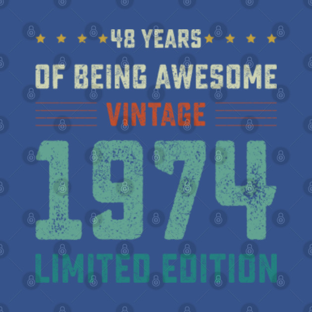 Disover 48 years of being awesome vintage 1974 limited edition - Vintage 1974 - T-Shirt