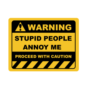 Human Warning Sign STUPID PEOPLE ANNOY ME PROCEED WITH CAUTION Sayings Sarcasm Humor Quotes T-Shirt