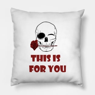 This Is For You Pillow