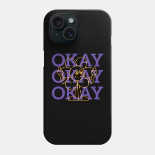 okay okay okay Phone Case