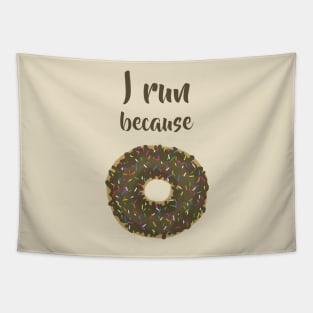 I run because donuts Tapestry