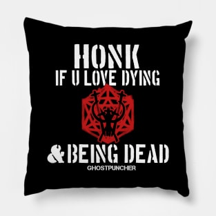 HONK IF U LOVE DYING AND BEING DEAD Pillow