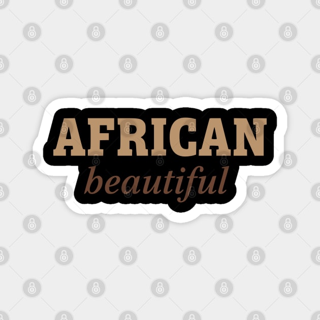 African Beautiful - Celebrating Heritage and Natural Beauty Magnet by UrbanLifeApparel
