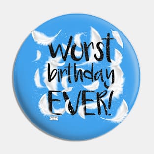 Worst birthday EVER! Pin