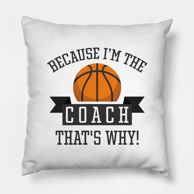 Because I'm The Coach Pillow by LuckyFoxDesigns