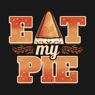 Eat My Pie Give your design a name! T-Shirt